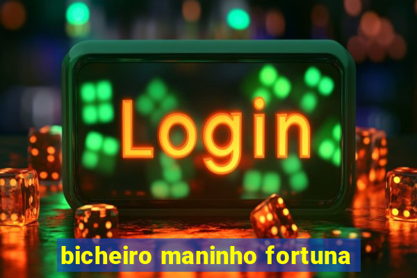 bicheiro maninho fortuna